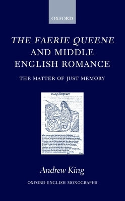 The Faerie Queene and Middle English Romance by King, Andrew