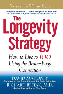 The Longevity Strategy: How to Live to 100 Using the Brain-Body Connection by Mahoney, David