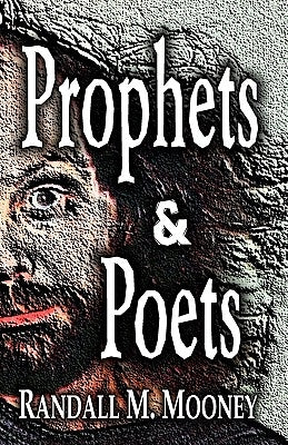 Prophets and Poets by Mooney, Randall M.