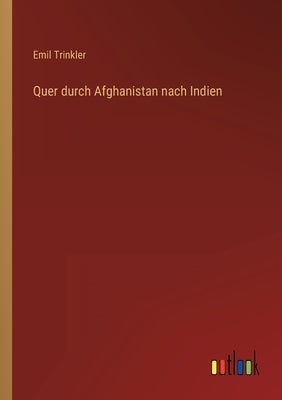 Quer durch Afghanistan nach Indien by Trinkler, Emil
