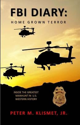 FBI Diary: Home Grown Terror by Klismet, Peter M., Jr.