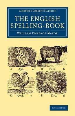 The English Spelling-Book by Mavor, William Fordyce