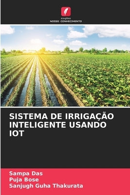 Sistema de Irrigação Inteligente Usando Iot by Das, Sampa