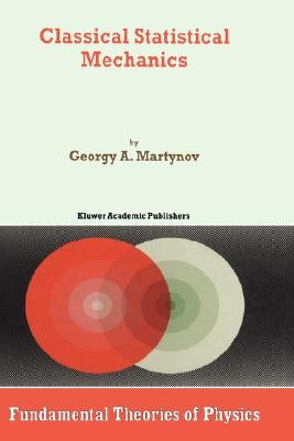 Classical Statistical Mechanics by Martynov, G. a.