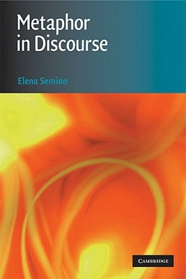 Metaphor in Discourse by Semino, Elena