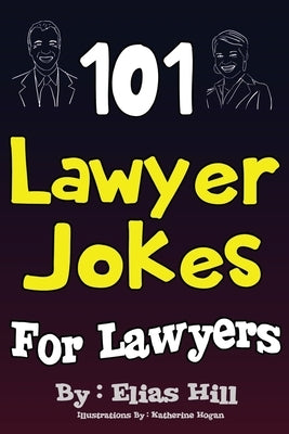 101 Lawyer Jokes For Lawyers by Hogan, Katherine