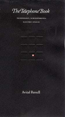 The Telephone Book: Technology, Schizophrenia, Electric Speech by Ronell, Avital