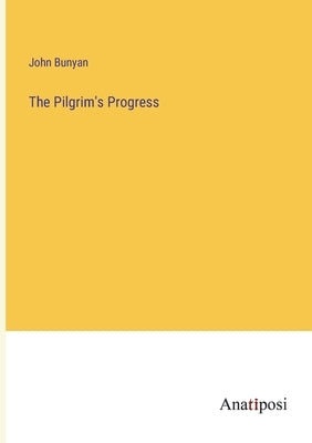 The Pilgrim's Progress by Bunyan, John