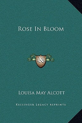 Rose In Bloom by Alcott, Louisa May