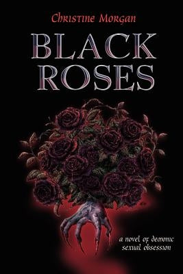 Black Roses by Morgan, Christine M.