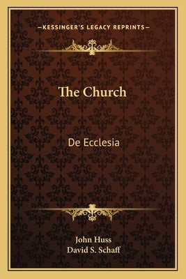 The Church: de Ecclesia by Huss, John