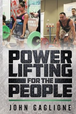 Powerlifting For The People by Gaglione, John