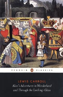 Alice's Adventures in Wonderland and Through the Looking-Glass by Carroll, Lewis