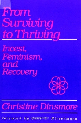 From Surviving to Thriving: Incest, Feminism, and Recovery by Dinsmore, Christine