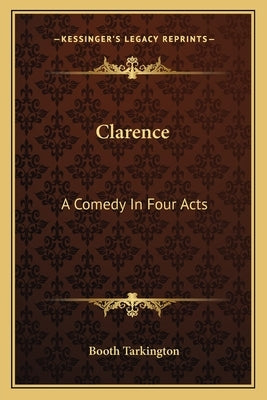 Clarence: A Comedy in Four Acts by Tarkington, Booth