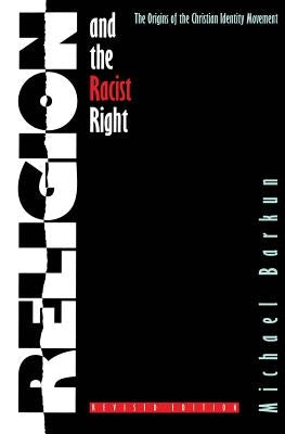 Religion and the Racist Right: The Origins of the Christian Identity Movement by Barkun, Michael