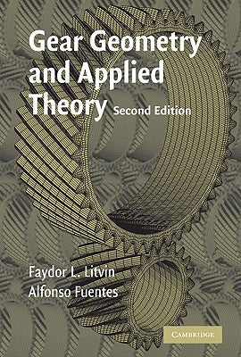 Gear Geometry and Applied Theory by Litvin, Faydor L.