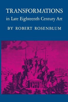 Transformations in Late Eighteenth-Century Art by Rosenblum, Robert
