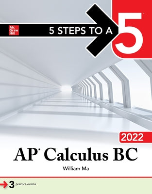 5 Steps to a 5: AP Calculus BC 2022 by Ma, William