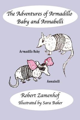 The Adventures of Armadillo Baby and Annabelli by Zamenhof, Robert