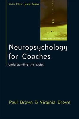 Neuropsychology for Coaches: Understanding the Basics by Brown, Paul