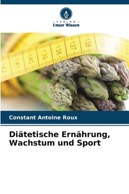 Diätetische Ernährung, Wachstum und Sport by Roux, Constant Antoine