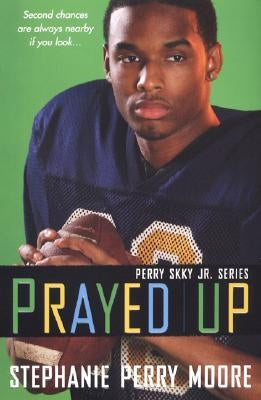Prayed Up: Perry Skky Jr. Series #4 by Perry Moore, Stephanie