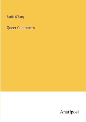 Queer Customers by O'Barry, Bartle