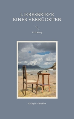 Liebesbriefe eines Verrückten: Erzählung by Schneider, Rüdiger