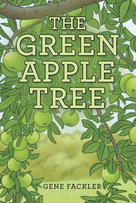 The Green Apple Tree by Fackler, Gene