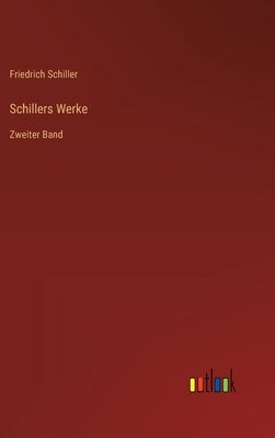 Schillers Werke: Zweiter Band by Schiller, Friedrich