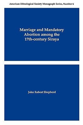 Marriage and Mandatory Abortion Among the 17th-Century Siraya by Shepherd, John Robert