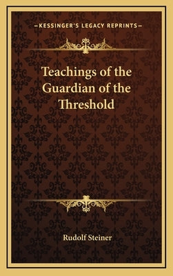 Teachings of the Guardian of the Threshold by Steiner, Rudolf