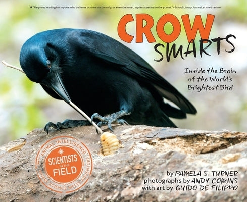 Crow Smarts: Inside the Brain of the World's Brightest Bird by Turner, Pamela S.