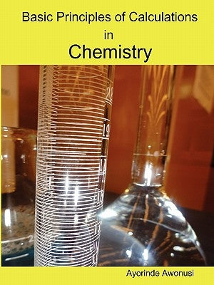 Basic Principles of Calculations in Chemistry by Awonusi, Ayorinde