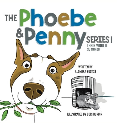 The Phoebe & Penny Series Their World/ La Serie Phoebe y Penny Su Mundo by Bustos, Alondra