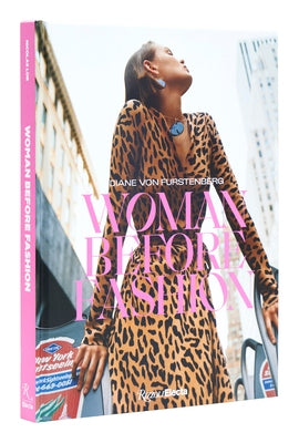 Diane Von Furstenberg: Woman Before Fashion by Lor, Nicolas