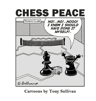 Chess Peace: Cartoons by Tony Sullivan by Sullivan, Tony