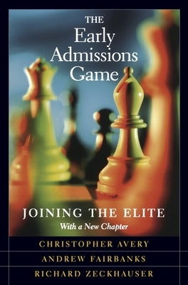 Early Admissions Game: Joining the Elite, with a New Chapter (Revised) by Avery, Christopher