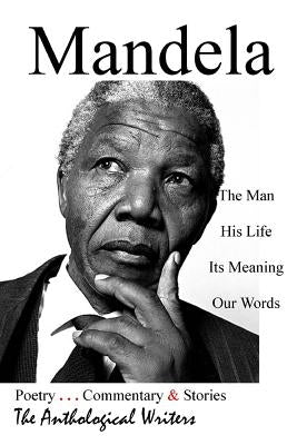 Mandela: The Man, His Life, Its Meaning, Our Words by Gibbons, Robert