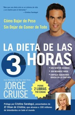 La Dieta de 3 Horas: Como Bajar de Peso Sin Dejar de Comer de Todo by Cruise, Jorge