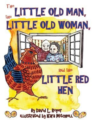 The Little Old Man, the Little Old Woman, and the Little Red Hen by Roper, David