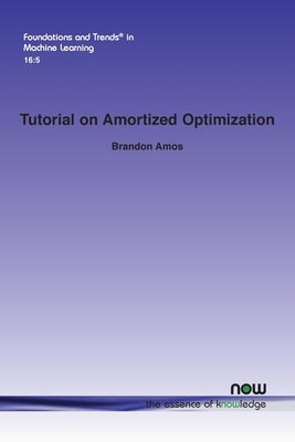 Tutorial on Amortized Optimization by Amos, Brandon