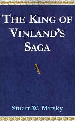 The King of Vinland's Saga by Mirsky, Stuart W.