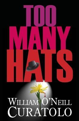 Too Many Hats: Herbal Medicine and the Mob by Curatolo, William O.