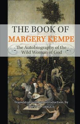 The Book of Margery Kempe: The Autobiography of the Wild Woman of God by Kempe, Margery