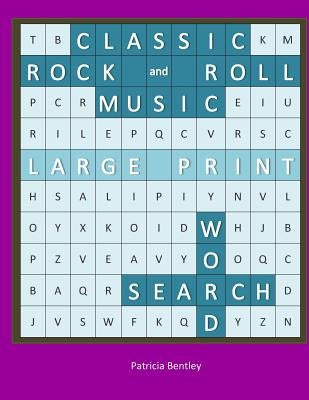 Classic Rock and Roll Music Large Print Word Search by Bentley, Patricia