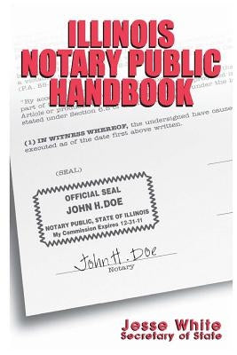 Illinois Notary Public Handbook by Secretary of State, Illinois