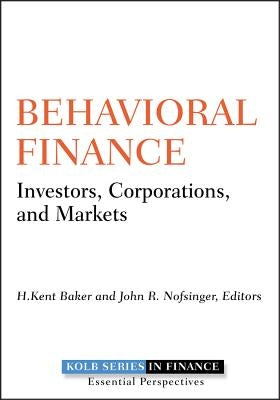 Behavioral Finance: Investors, Corporations, and Markets by Baker, H. Kent