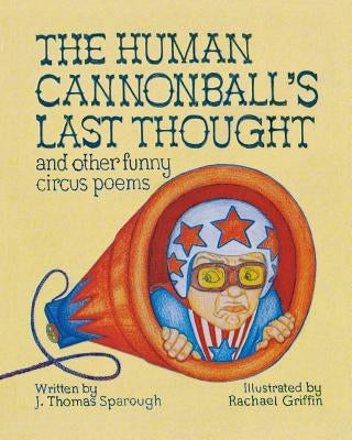 The Human Cannonball's Last Thought by Sparough, J. Thomas